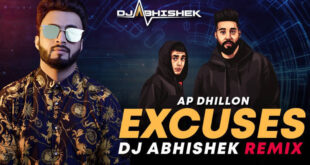 Excuses (AP Dhillon) - DJ Abhishek Remix
