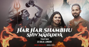 Har Har Shambhu Shiv Mahadeva (Trap Remix) - DJ Dalal London