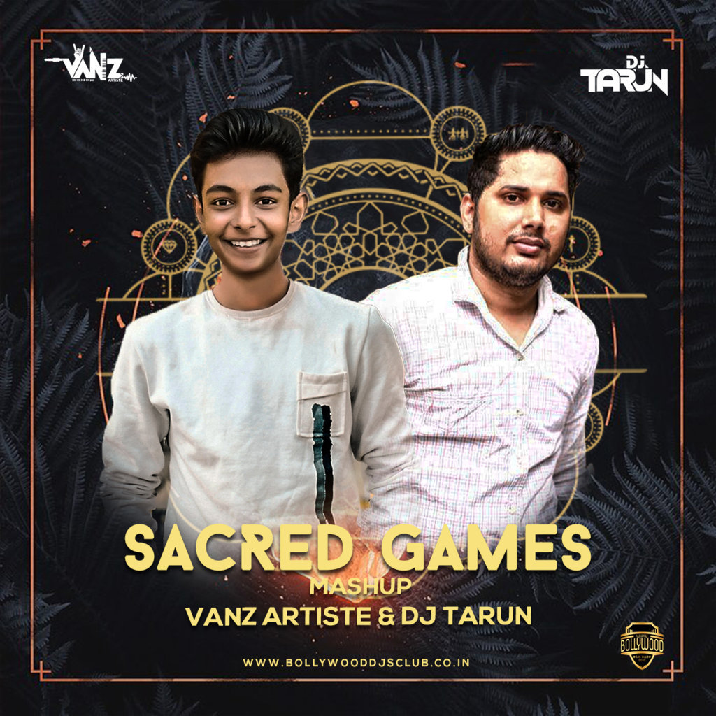 Sacred Games (Mashup) - Vanz Artiste & DJ Tarun