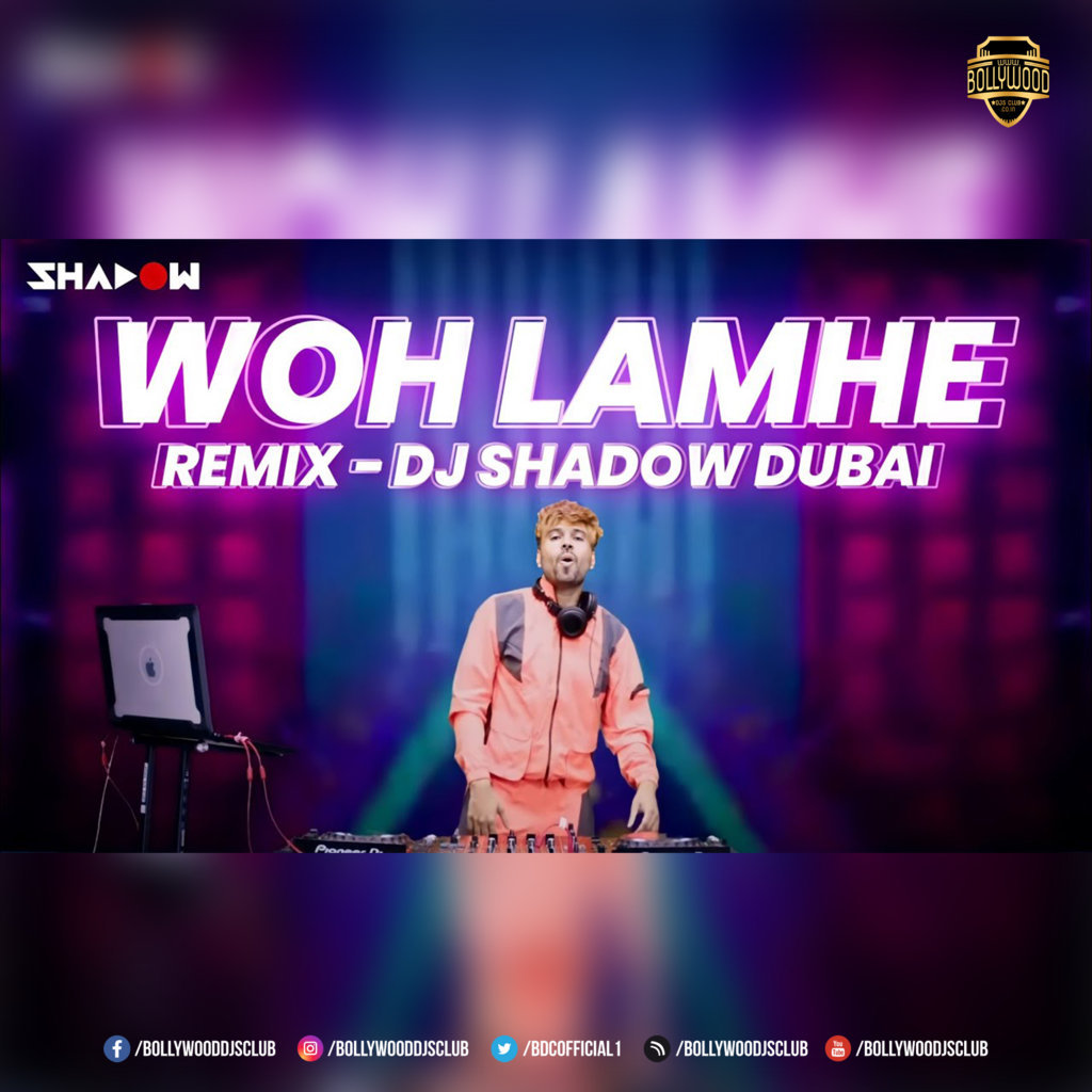 Woh Lamhe (Remix) - DJ Shadow Dubai