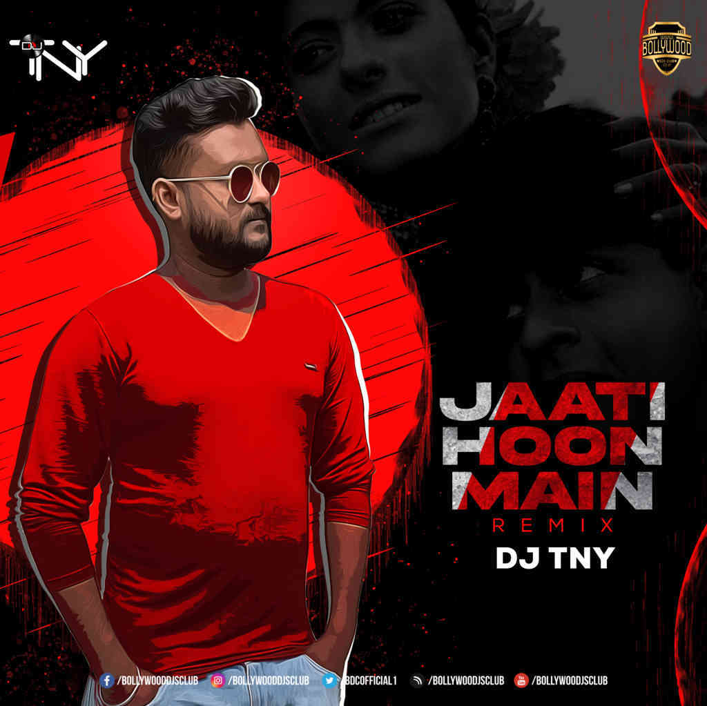 Jaati Hoon Main (Remix) - DJ TNY