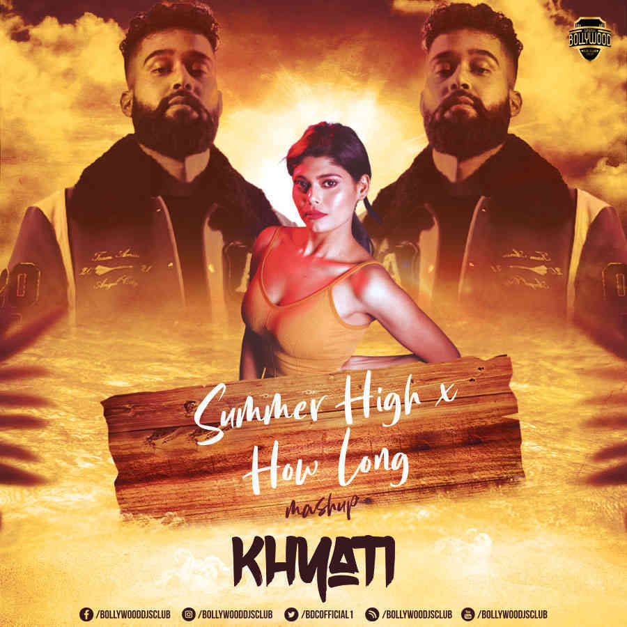 Summer High X How Long (Mashup) - DJ Khyati