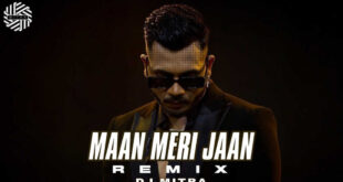 Maan Meri Jaan (Remix) - DJ Mitra