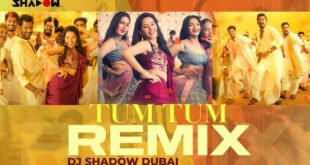 Tum Tum (Remix) - DJ Shadow Dubai