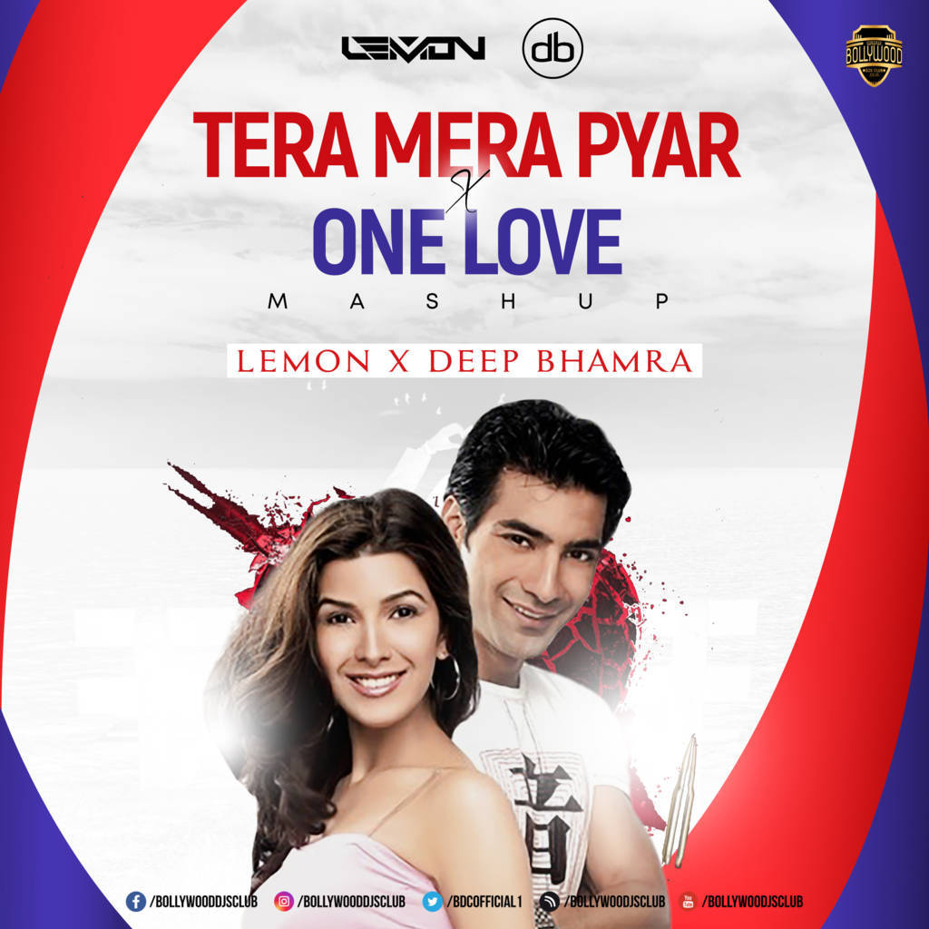 Tera Mera Pyar X One Love (Mashup) - DJ Lemon X DJ Deep Bhamra