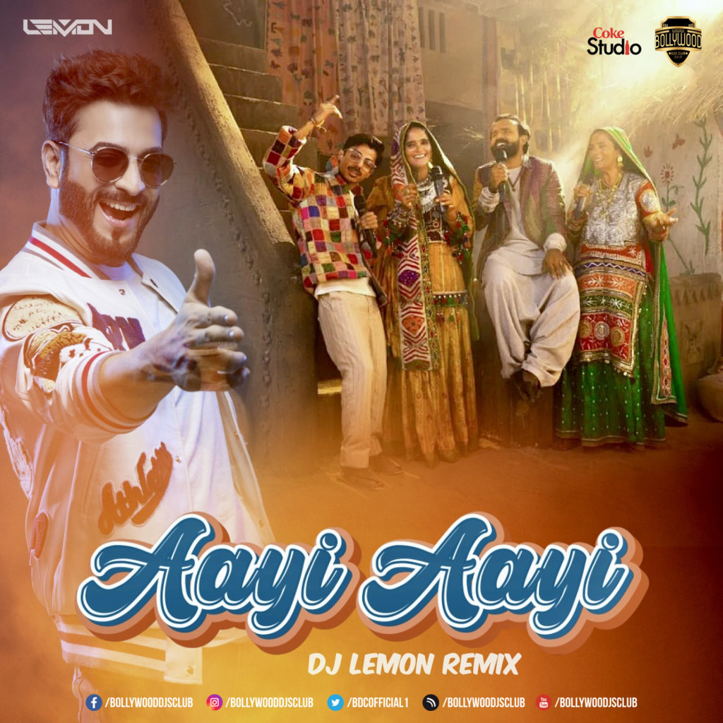 Aayi Aayi (Remix) - DJ Lemon X Coke Studio Pakistan